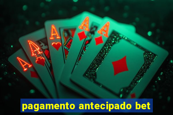 pagamento antecipado bet